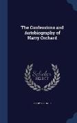 The Confessions and Autobiography of Harry Orchard