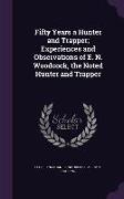 Fifty Years a Hunter and Trapper, Experiences and Observations of E. N. Woodcock, the Noted Hunter and Trapper