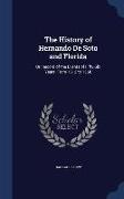 The History of Hernando de Soto and Florida: Or, Record of the Events of Fifty-Six Years, from 1512 to 1568