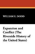 Expansion and Conflict (the Riverside History of the United States)