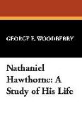 Nathaniel Hawthorne: A Study of His Life
