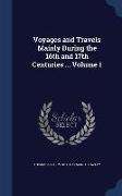 Voyages and Travels Mainly During the 16th and 17th Centuries ... Volume 1