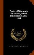 Roster of Wisconsin Volunteers, War of the Rebellion, 1861-1865