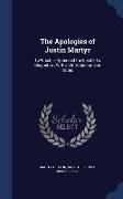 The Apologies of Justin Martyr: To Which Is Appended the Epistle to Diognetus, With an Introduction and Notes