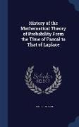 History of the Mathematical Theory of Probability from the Time of Pascal to That of Laplace