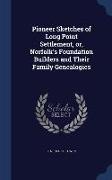 Pioneer Sketches of Long Point Settlement, Or, Norfolk's Foundation Builders and Their Family Genealogies