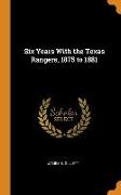 Six Years With the Texas Rangers, 1875 to 1881