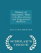 History of Cincinnati, Ohio, with Illustrations and Biographical Sketches. - Scholar's Choice Edition