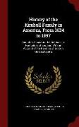 History of the Kimball Family in America, from 1634 to 1897: And of Its Ancestors the Kemballs or Kemboldes of England, With an Account of the Kembles