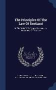 The Principles of the Law of Scotland: In the Order of Sir George MacKenzie's Institutions of That Law