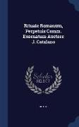 Rituale Romanum, Perpetuis Comm. Exornatum Auctore J. Catalano