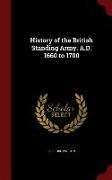 History of the British Standing Army. A.D. 1660 to 1700