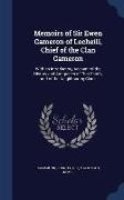 Memoirs of Sir Ewen Cameron of Locheill, Chief of the Clan Cameron: With an Introductory Account of the History and Antiquities of That Family and of