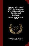 Samuel Allin (1756-1841), Revolutionary War Soldier of North Carolina and Kentucky: A Record of His Many Descendants, 1756-1960