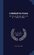 A Method for Prayer: With Scripture Expressions Proper to Be Used Under Each Head