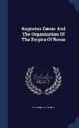 Augustus Cæsar And The Organization Of The Empire Of Rome
