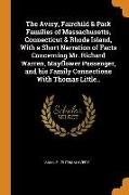 The Avery, Fairchild & Park Families of Massachusetts, Connecticut & Rhode Island, with a Short Narration of Facts Concerning Mr. Richard Warren, Mayf