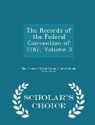 The Records of the Federal Convention of 1787, Volume 3 - Scholar's Choice Edition