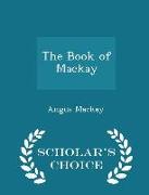 The Book of MacKay - Scholar's Choice Edition