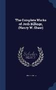 The Complete Works of Josh Billings, (Henry W. Shaw)