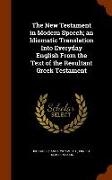 The New Testament in Modern Speech, An Idiomatic Translation Into Everyday English from the Text of the Resultant Greek Testament