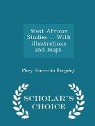 West African Studies ... with Illustrations and Maps. - Scholar's Choice Edition