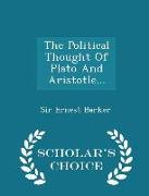 The Political Thought Of Plato And Aristotle... - Scholar's Choice Edition