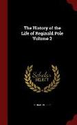 The History of the Life of Reginald Pole Volume 2