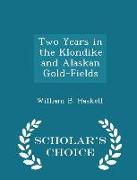 Two Years in the Klondike and Alaskan Gold-Fields - Scholar's Choice Edition