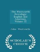 The Wentworth Genealogy: English and American, Volume III - Scholar's Choice Edition