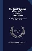 The True Principles of Pointed or Christian Architecture: Set Forth in Two Lectures Delivered at St. Marie's, Oscott