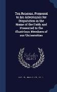 Ten Reasons, Proposed to His Adversaries for Disputation in the Name of the Faith and Presented to the Illustrious Members of Our Universities