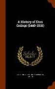 A History of Eton College (1440-1910)