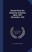 Russia from the American Embassy, April, 1916-November, 1918