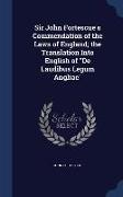 Sir John Fortescue's Commendation of the Laws of England, The Translation Into English of de Laudibus Legum Angliae