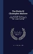 The Works Of Christopher Marlowe: The Jew Of Malta. Edward Ii. The Massacre At Paris. The Tragedy Of Dido, Queen Of Carthage