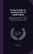 Pa-Ha-Sa-Pah, Or, the Black Hills of South Dakota: A Complete History of the Gold and Wonder-Land of the Dakotas, from the Remotest Date Up to the Pre