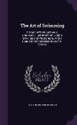 The Art of Swimming: A Practical Working Manual, Graphically Illustrated from Original Drawings and Photographs, with a Clear and Concise D