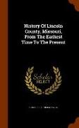 History of Lincoln County, Missouri, from the Earliest Time to the Present