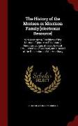 The History of the Morison or Morrison Family [electronic Resource]: With Most of the Traditions of the Morrisons (Clan Mac Gillemhuire), Hereditary J