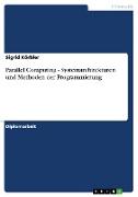 Parallel Computing - Systemarchitekturen und Methoden der Programmierung