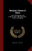 Morphy's Games of Chess: The Best Games Played by the Champion, with Analytical and Critical Notes by J. Löwenthal