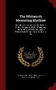 The Whitworth Measuring Machine: Including Descriptions of the Surface Plates, Gauges, and Other Measuring Instruments, Made by Sir Joseph Whitworth