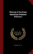 History of the Great American Fortunes Volume 1