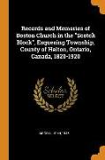 Records and Memories of Boston Church in the Scotch Block, Esquesing Township, County of Halton, Ontario, Canada, 1820-1920