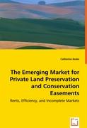 The Emerging Market for Private Land Preservation and Conservation Easements