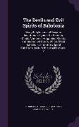 The Devils and Evil Spirits of Babylonia: Being Babylonian and Assyrian Incantations Against the Demons, Ghouls, Vampires, Hobgoblins, Ghosts, and Kin