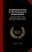 A Clinical Repertory To The Dictionary Of Materia Medica: Together With Repertories Of Causation, Temperaments, Clinical Relationships, Natural Relati