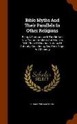 Bible Myths and Their Parallels in Other Religions: Being a Comparison of the Old and New Testament Myths and Miracles with Those of Heathen Nations o