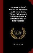 Increase Blake of Boston, His Ancestors and Descendants, with a Full Account of William Blake of Dorchester and His Five Children